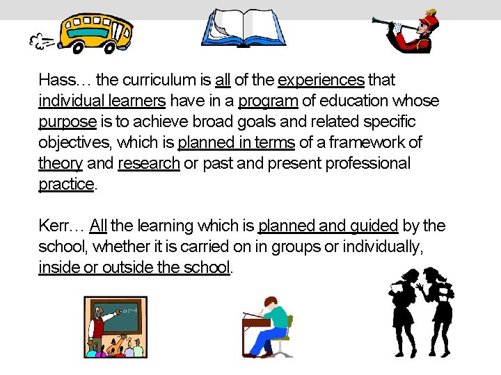 Hass… the curriculum is all of the experiences that individual learners have in a