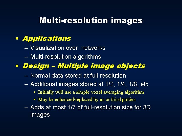 Multi-resolution images • Applications – Visualization over networks – Multi-resolution algorithms • Design –