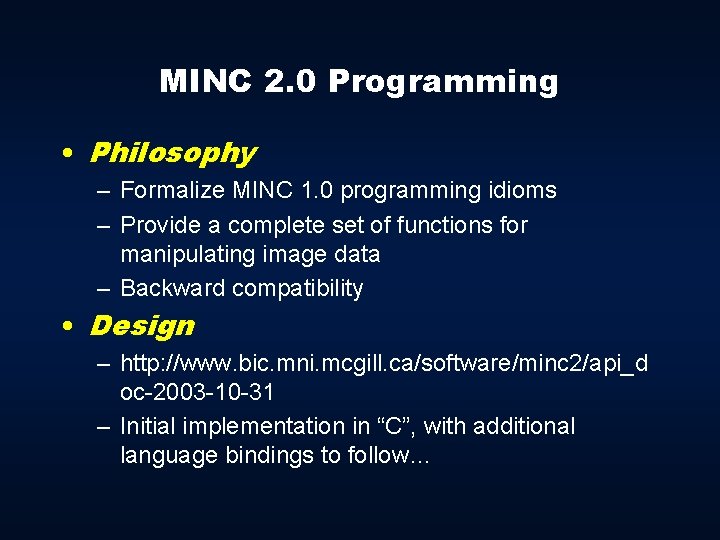MINC 2. 0 Programming • Philosophy – Formalize MINC 1. 0 programming idioms –