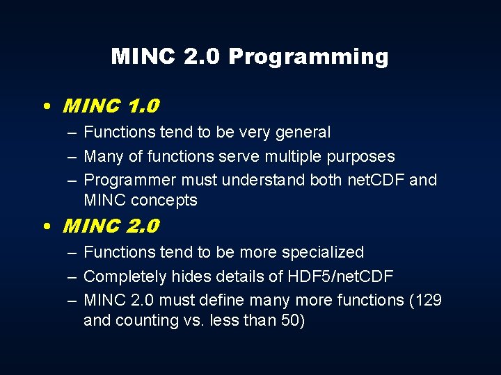 MINC 2. 0 Programming • MINC 1. 0 – Functions tend to be very