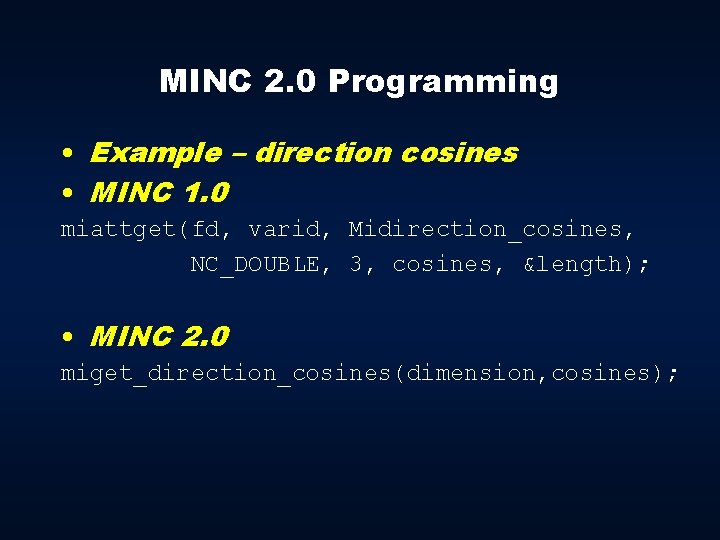 MINC 2. 0 Programming • Example – direction cosines • MINC 1. 0 miattget(fd,
