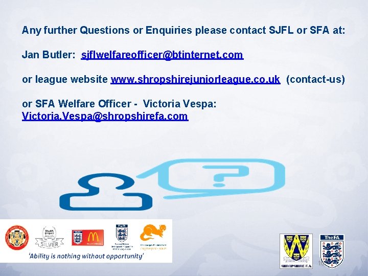 Any further Questions or Enquiries please contact SJFL or SFA at: Jan Butler: sjflwelfareofficer@btinternet.
