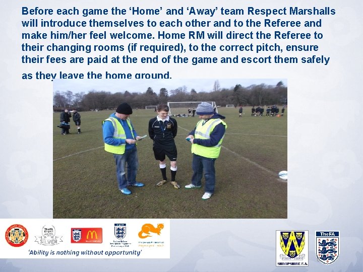 Before each game the ‘Home’ and ‘Away’ team Respect Marshalls will introduce themselves to