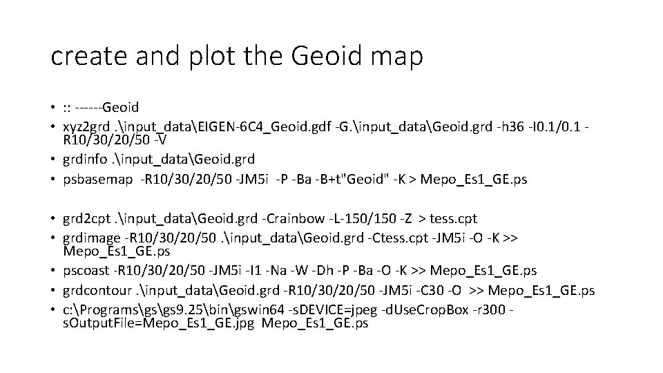 create and plot the Geoid map • : : ------Geoid • xyz 2 grd.