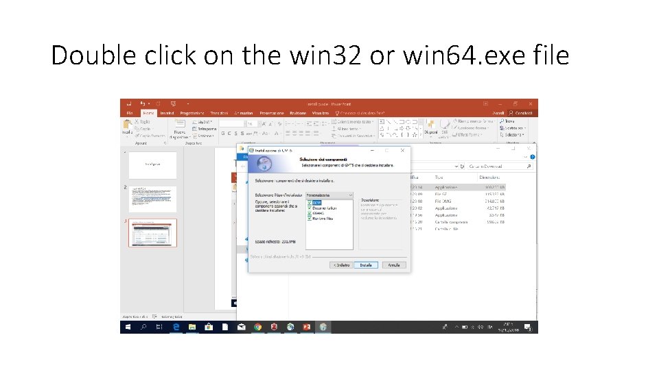 Double click on the win 32 or win 64. exe file 