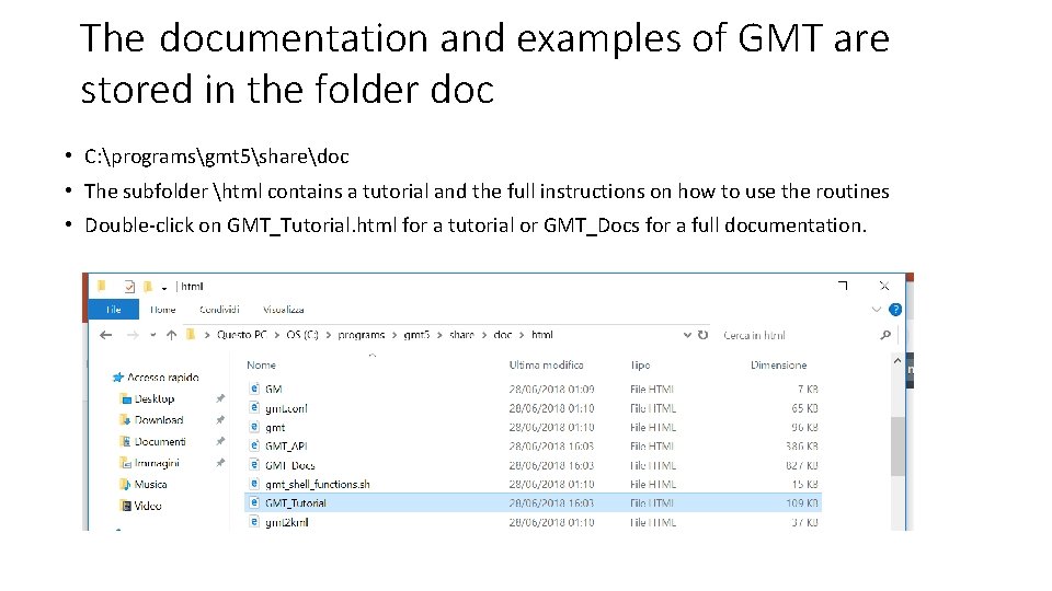 The documentation and examples of GMT are stored in the folder doc • C: