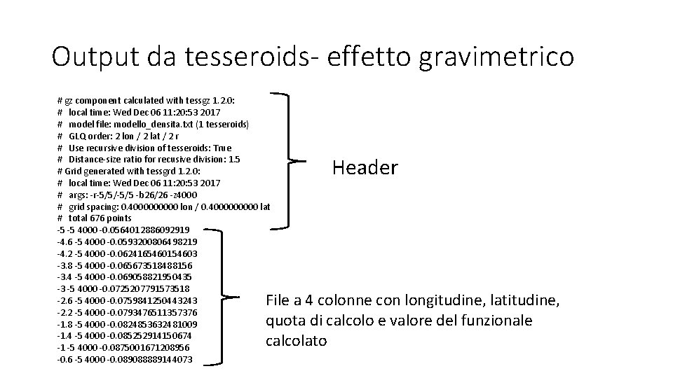 Output da tesseroids- effetto gravimetrico # gz component calculated with tessgz 1. 2. 0: