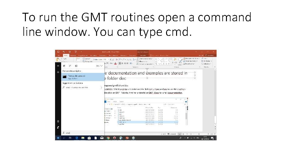 To run the GMT routines open a command line window. You can type cmd.