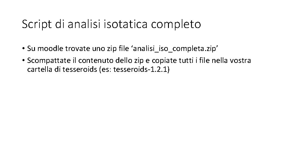 Script di analisi isotatica completo • Su moodle trovate uno zip file ‘analisi_iso_completa. zip’