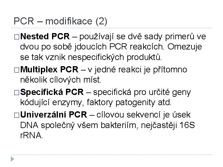 PCR – modifikace (2) �Nested PCR – používají se dvě sady primerů ve dvou