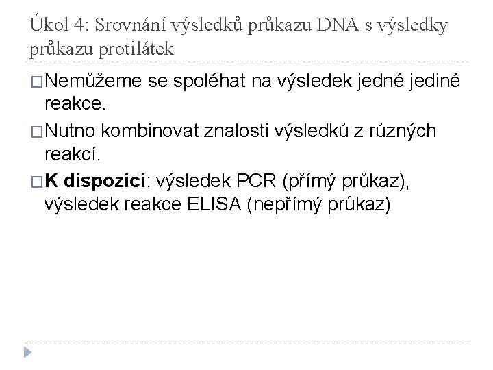 Úkol 4: Srovnání výsledků průkazu DNA s výsledky průkazu protilátek �Nemůžeme se spoléhat na