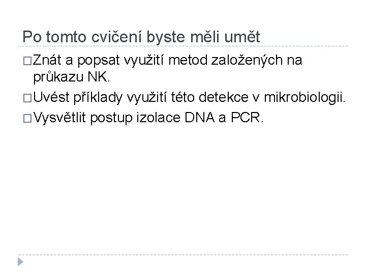 Po tomto cvičení byste měli umět �Znát a popsat využití metod založených na průkazu