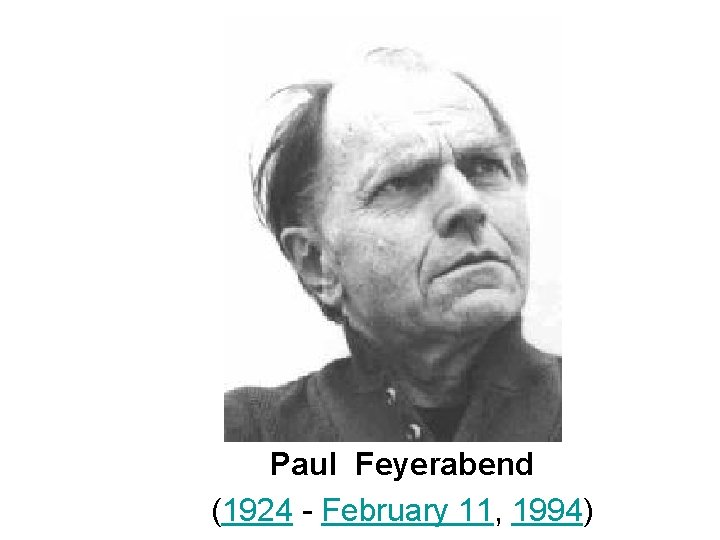 Paul Feyerabend (1924 - February 11, 1994) 