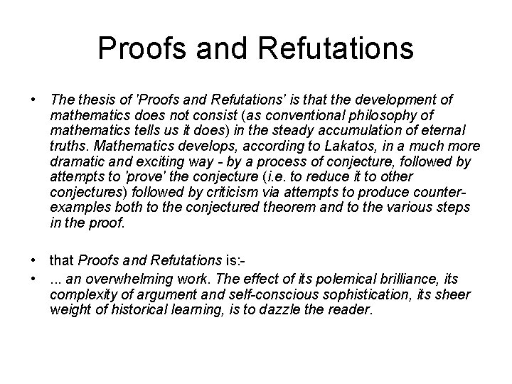 Proofs and Refutations • The thesis of 'Proofs and Refutations' is that the development