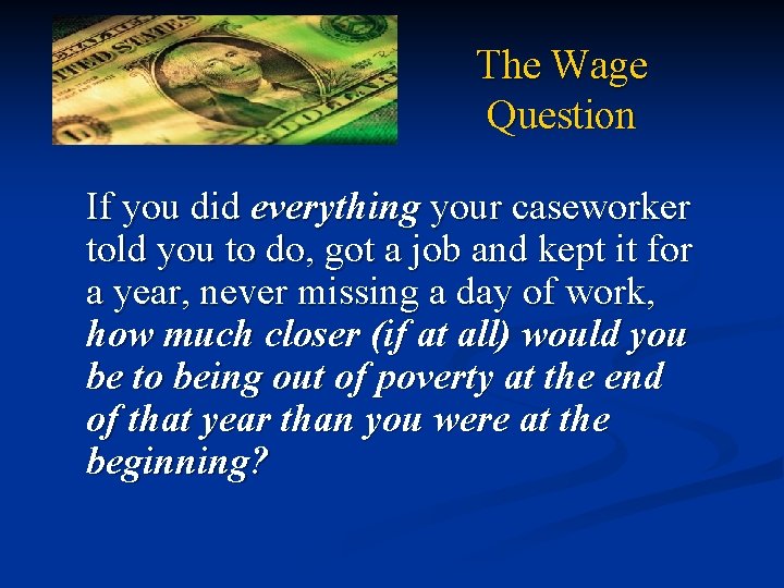 The Wage Question If you did everything your caseworker told you to do, got