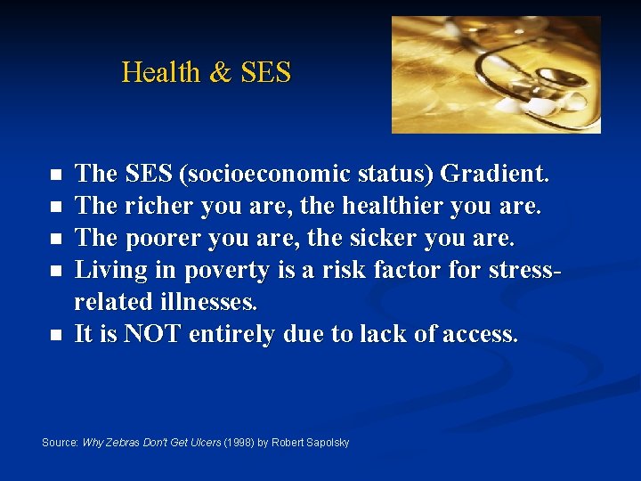 Health & SES n n n The SES (socioeconomic status) Gradient. The richer you