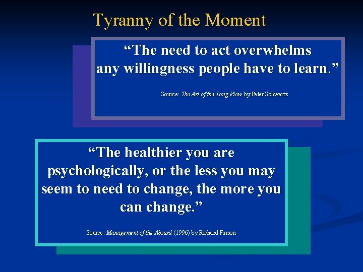 Tyranny of the Moment “The need to act overwhelms any willingness people have to