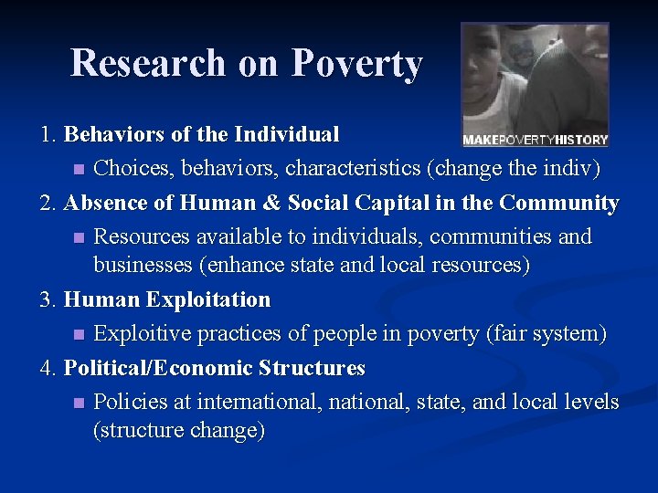 Research on Poverty 1. Behaviors of the Individual n Choices, behaviors, characteristics (change the