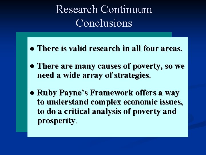 Research Continuum Conclusions ● There is valid research in all four areas. ● There