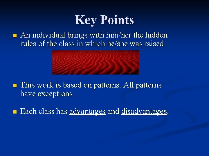 Key Points n An individual brings with him/her the hidden rules of the class