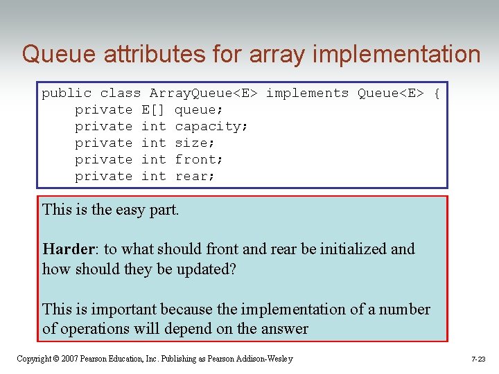 Queue attributes for array implementation public class Array. Queue<E> implements Queue<E> { private E[]