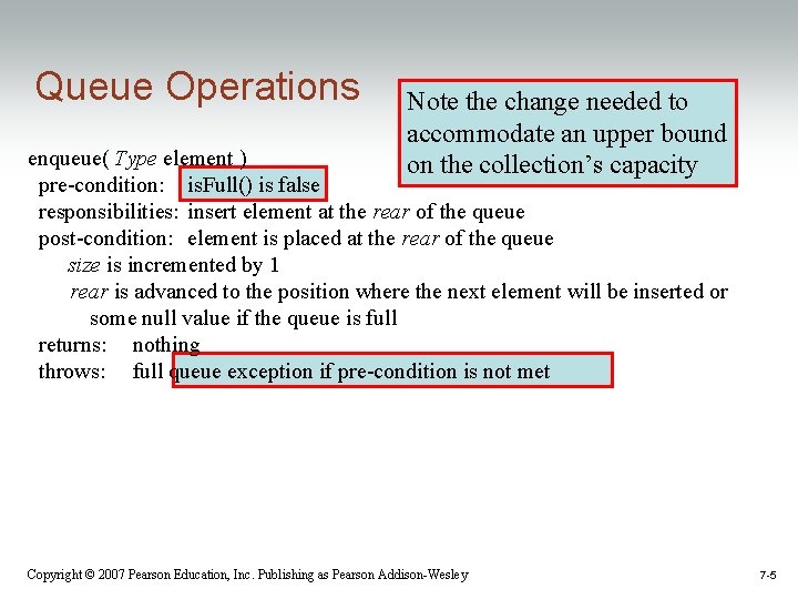 Queue Operations Note the change needed to accommodate an upper bound on the collection’s