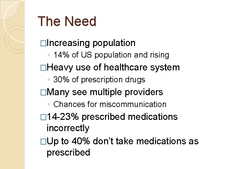 The Need �Increasing population ◦ 14% of US population and rising �Heavy use of