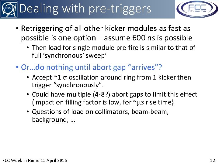 Dealing with pre-triggers • Retriggering of all other kicker modules as fast as possible