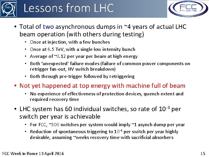 Lessons from LHC • Total of two asynchronous dumps in ~4 years of actual