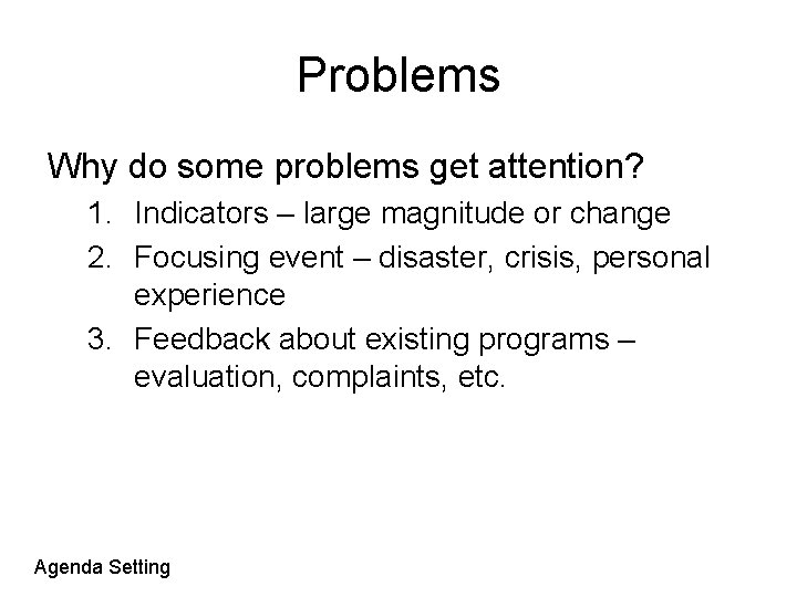 Problems Why do some problems get attention? 1. Indicators – large magnitude or change