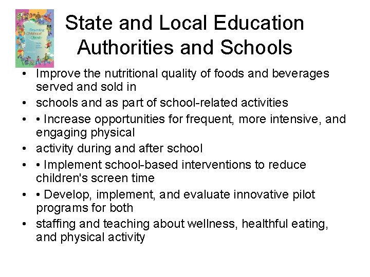 State and Local Education Authorities and Schools • Improve the nutritional quality of foods