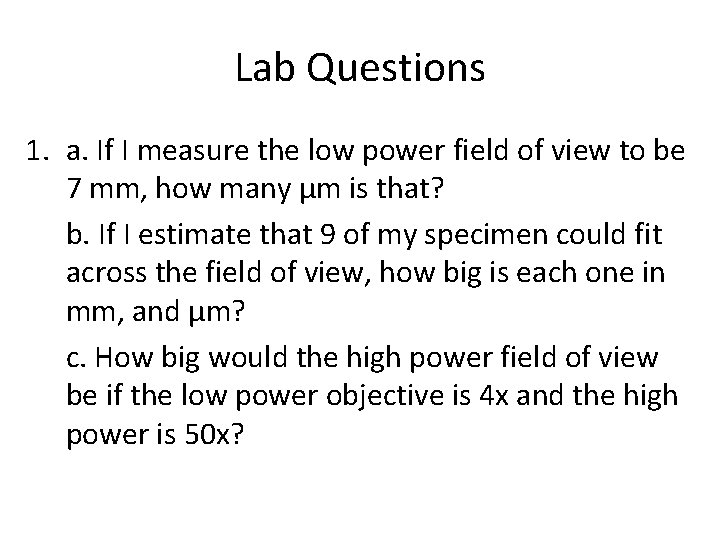 Lab Questions 1. a. If I measure the low power field of view to