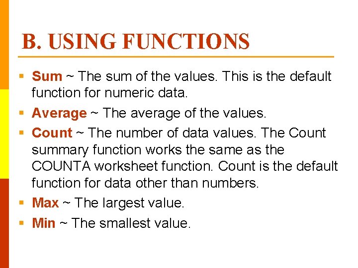B. USING FUNCTIONS § Sum ~ The sum of the values. This is the