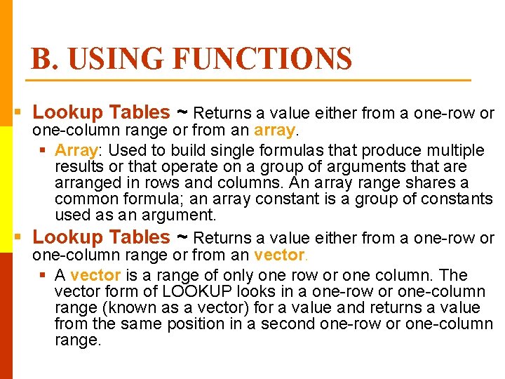 B. USING FUNCTIONS § Lookup Tables ~ Returns a value either from a one-row