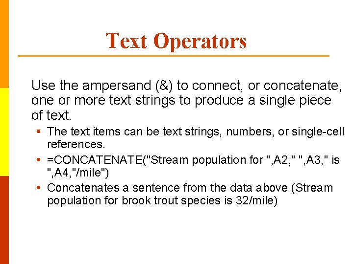 Text Operators Use the ampersand (&) to connect, or concatenate, one or more text
