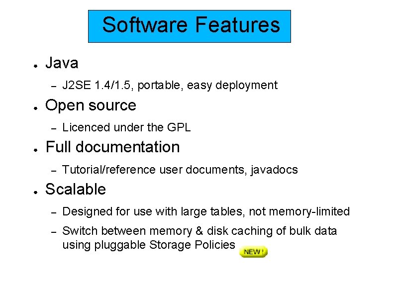 Software Features ● Java – ● Open source – ● Licenced under the GPL