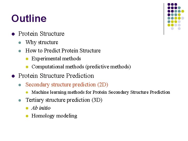 Outline l Protein Structure l l l Why structure How to Predict Protein Structure