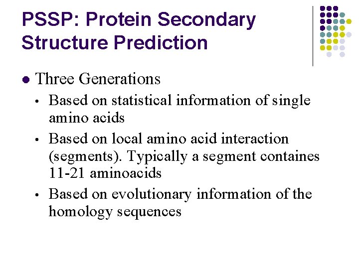 PSSP: Protein Secondary Structure Prediction l Three Generations • • • Based on statistical