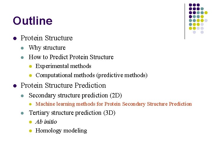 Outline l Protein Structure l l l Why structure How to Predict Protein Structure