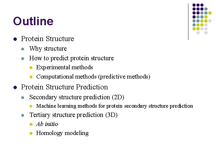 Outline l Protein Structure l l l Why structure How to predict protein structure