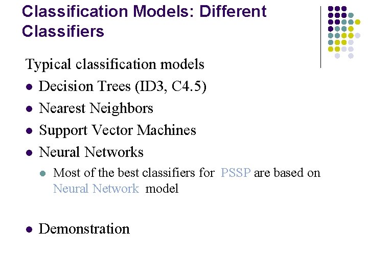 Classification Models: Different Classifiers Typical classification models l Decision Trees (ID 3, C 4.