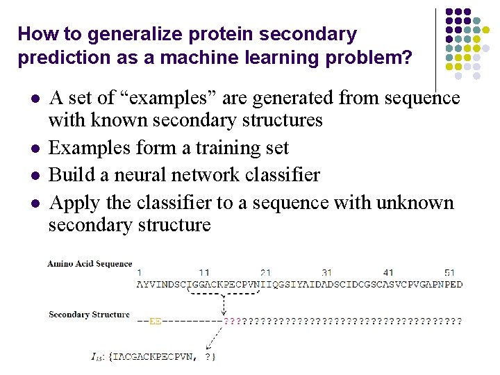 How to generalize protein secondary prediction as a machine learning problem? l l A