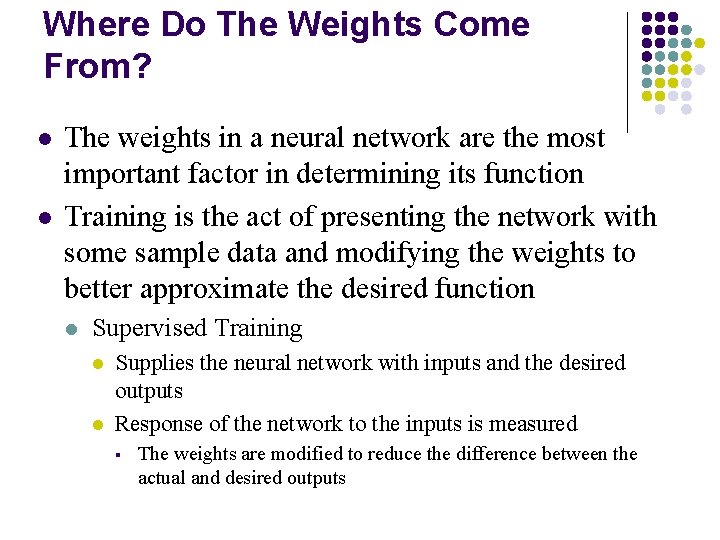 Where Do The Weights Come From? l l The weights in a neural network