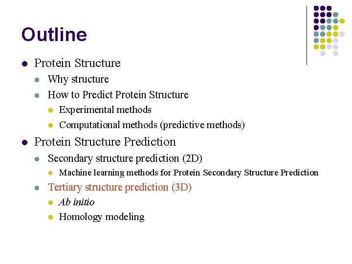 Outline l Protein Structure l l l Why structure How to Predict Protein Structure