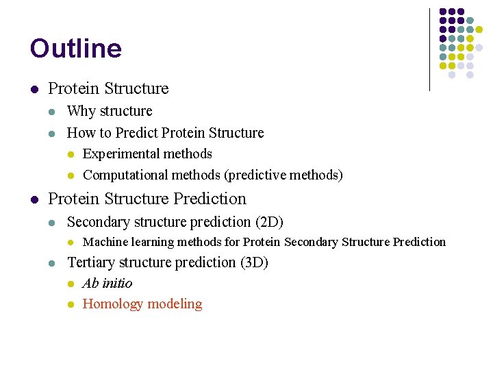 Outline l Protein Structure l l l Why structure How to Predict Protein Structure