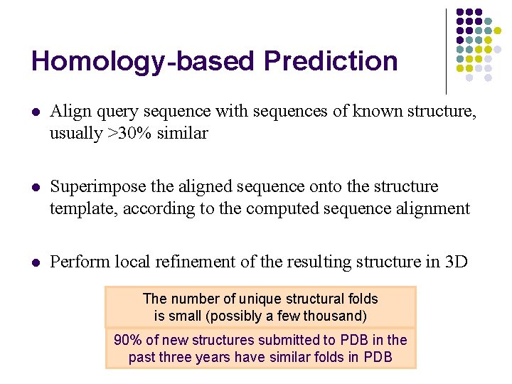 Homology-based Prediction l Align query sequence with sequences of known structure, usually >30% similar