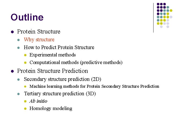 Outline l Protein Structure l l l Why structure How to Predict Protein Structure