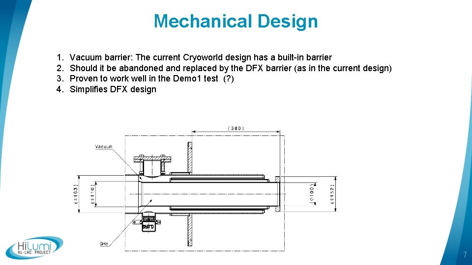 Mechanical Design 1. 2. 3. 4. Vacuum barrier: The current Cryoworld design has a