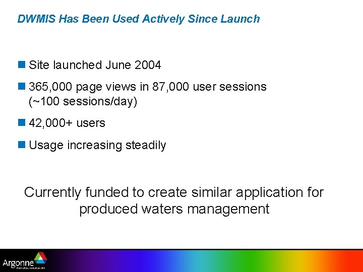 DWMIS Has Been Used Actively Since Launch n Site launched June 2004 n 365,