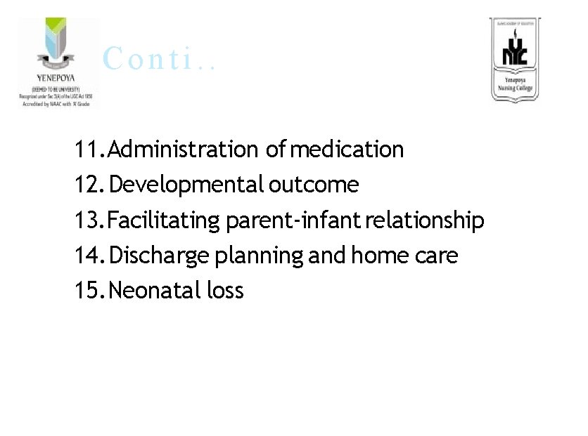 Conti. . 11. Administration of medication 12. Developmental outcome 13. Facilitating parent-infant relationship 14.